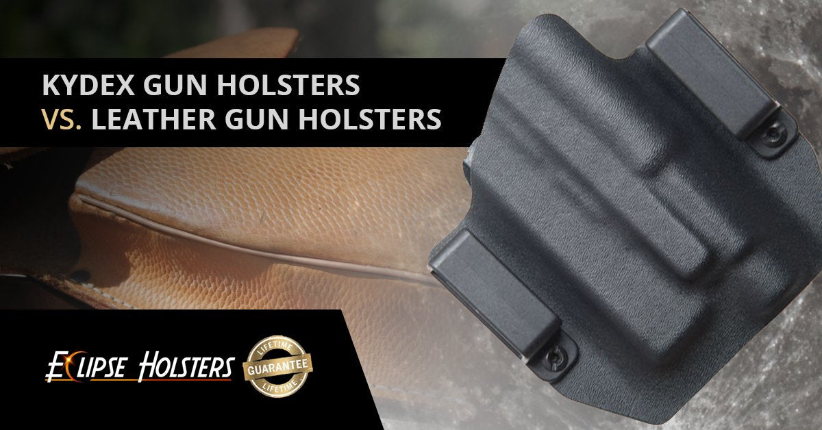 Kydex Gun Holsters Vs. Leather Gun Holsters
