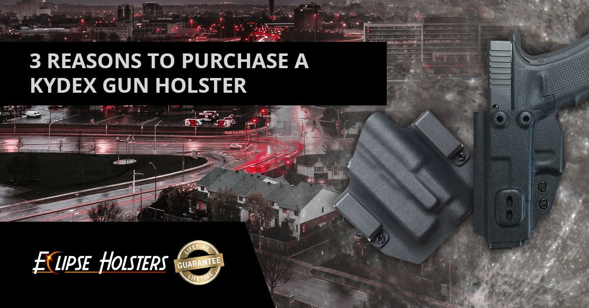 3 Reasons to Purchase a Kydex Gun Holster